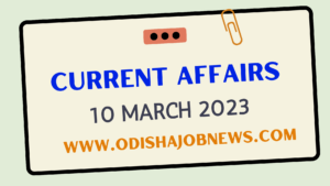 Current Affairs 10 March 2023